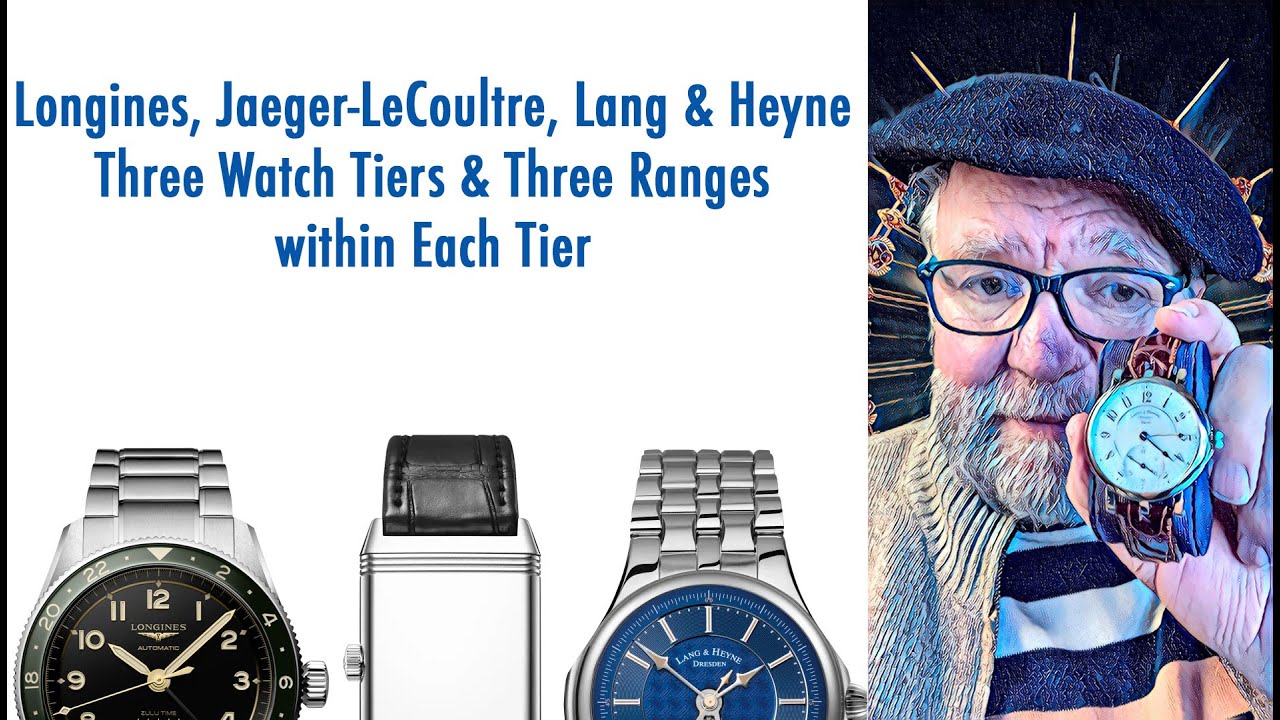 Longines, Jaeger-LeCoultre, Lang & Heyne: 3 Tiers and 3 Ranges