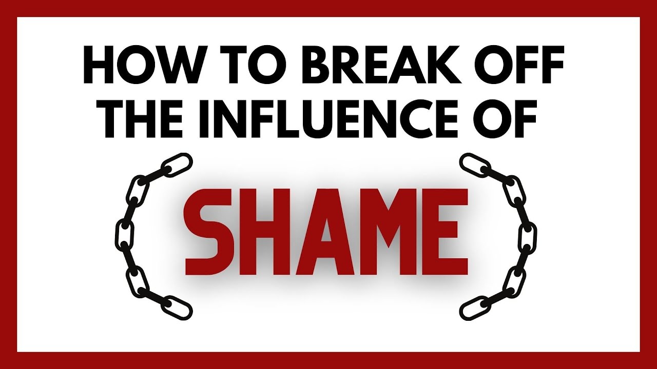 How to Break Off the Influence of Shame