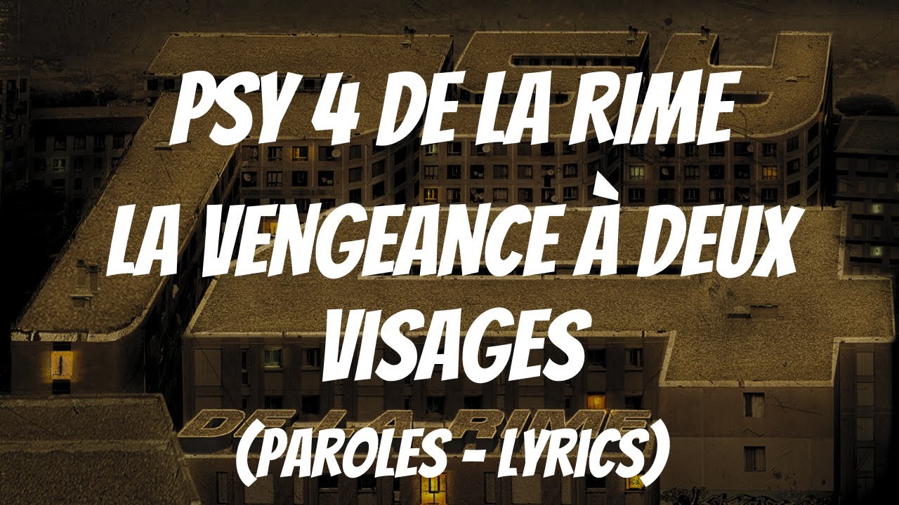 Psy 4 de la Rime - La vengeance aux deux visages (Lyrics/Paroles)