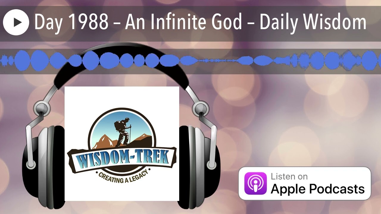 Day 1988 &ndash; An Infinite God &ndash; Daily Wisdom