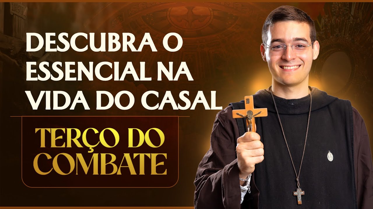 Terço do Combate | Descubra o essencial na vida do casal - 21/01