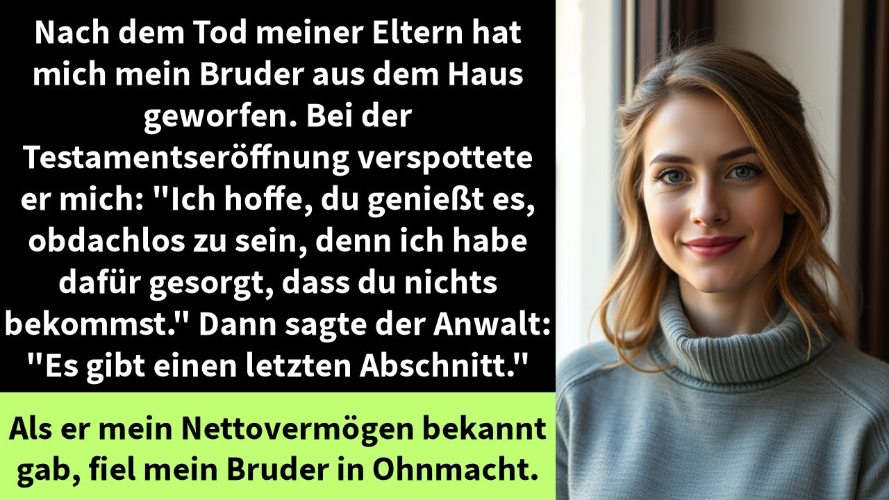 Nach dem Tod meiner Eltern hat mich mein Bruder aus dem Haus geworfen. Bei der Testamentseröffnung