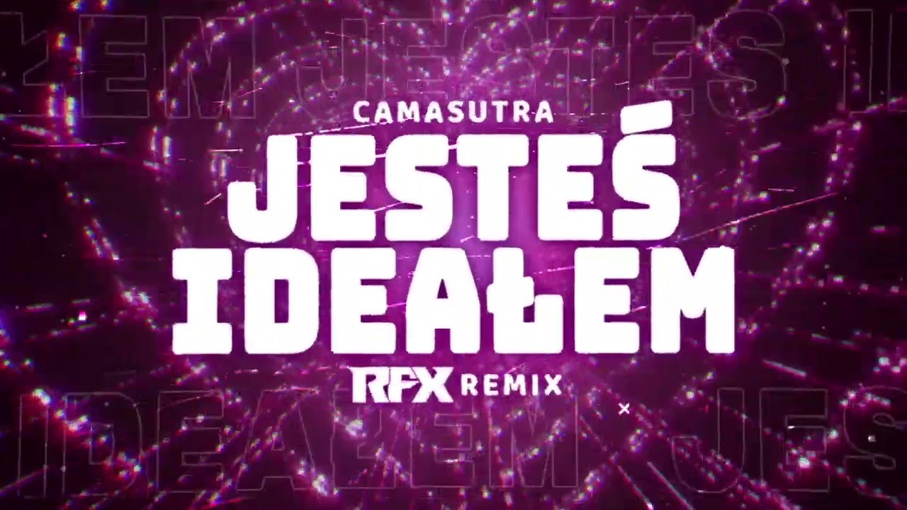 CamaSutra - Jestes Ideałem (RFX REMIX) 2025