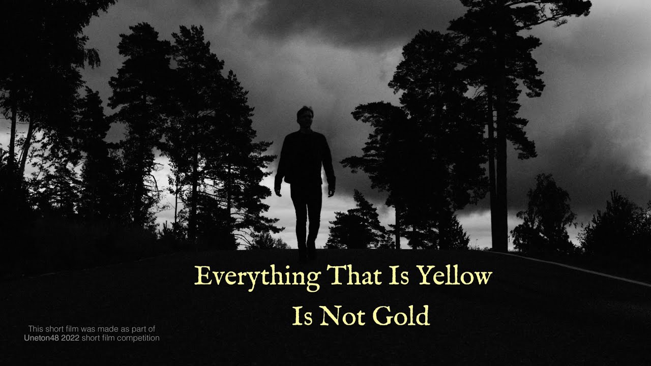 Short film: Everything That Is Yellow, Is Not Gold