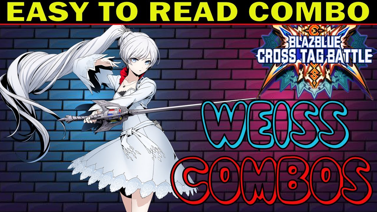 BBTAG Weiss Combos - Easy To Read Combo Inputs - Blazblue Cross Tag Battle - ZEPHELA