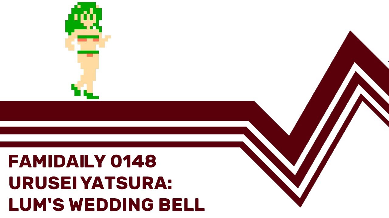 Famidaily - Episode 0148 - Urusei Yatsura: Lum no Wedding Bell (うる星やつら ラムのウェディングベル)