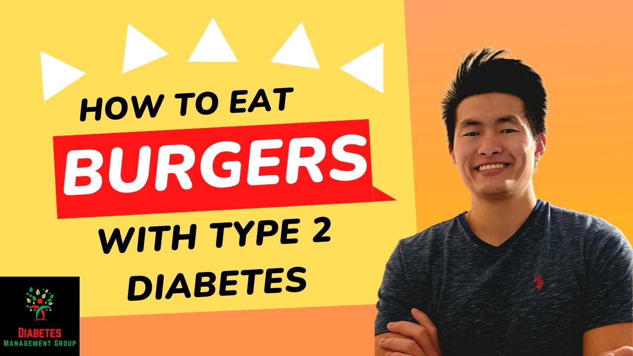 How to Eat a Burger with Type 2 Diabetes
