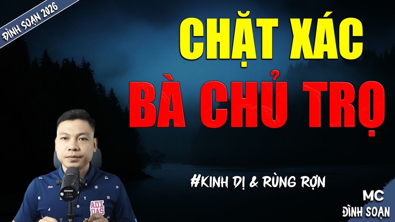 CHẶT XÁC BÀ CHỦ TRỌ | TRUYỆN MA MC ĐÌNH SOẠN MỚI NHẤT DIỄN ĐỌC