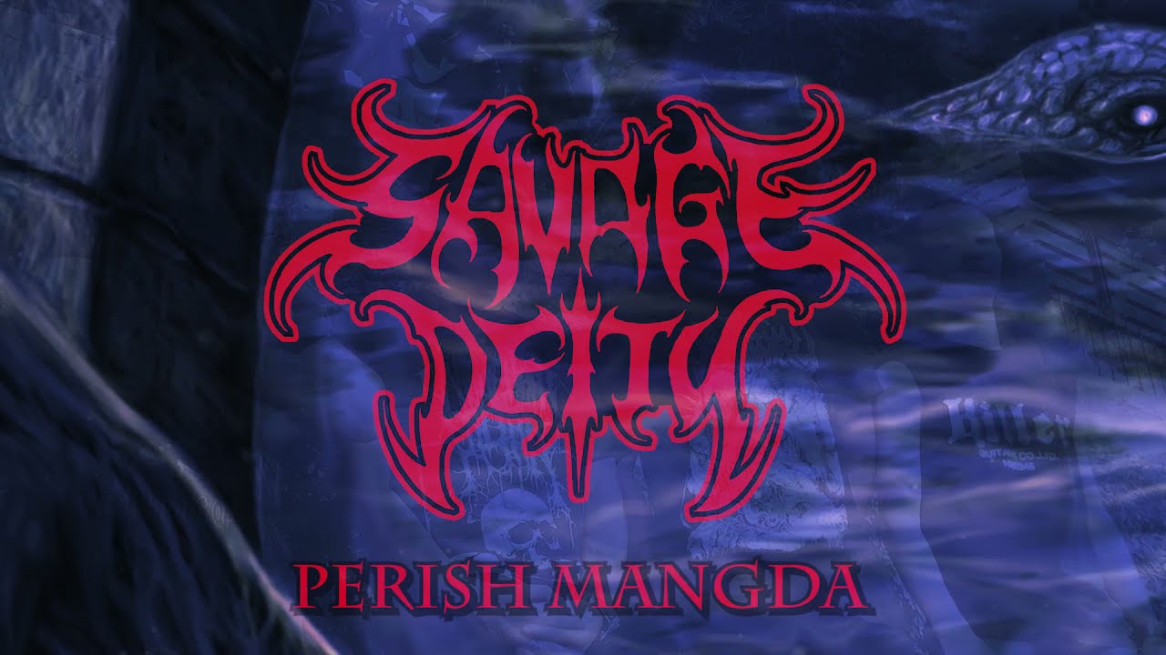 SAVAGE DEITY -  Perish Mangda  (OFFICIAL LYRIC VIDEO)