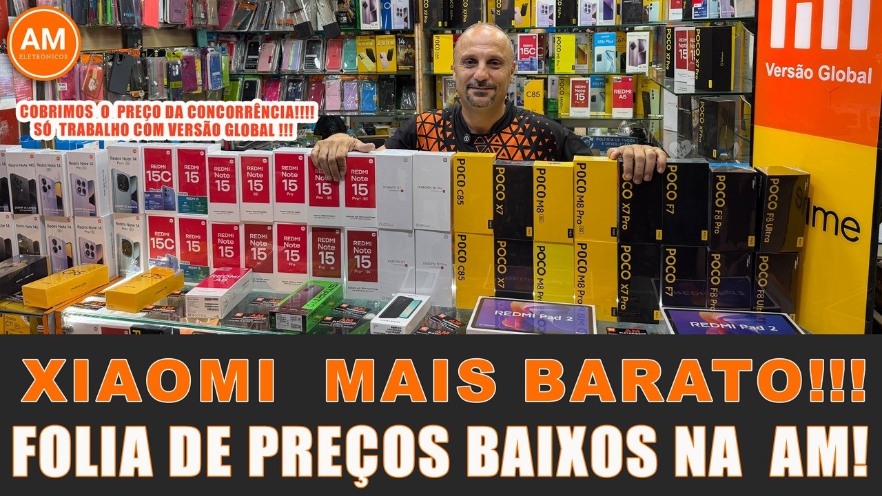 XIAOMI MAIS BARATO!!! FOLIA DE PREÇOS AQUI NA AM ELETRÔNICOS