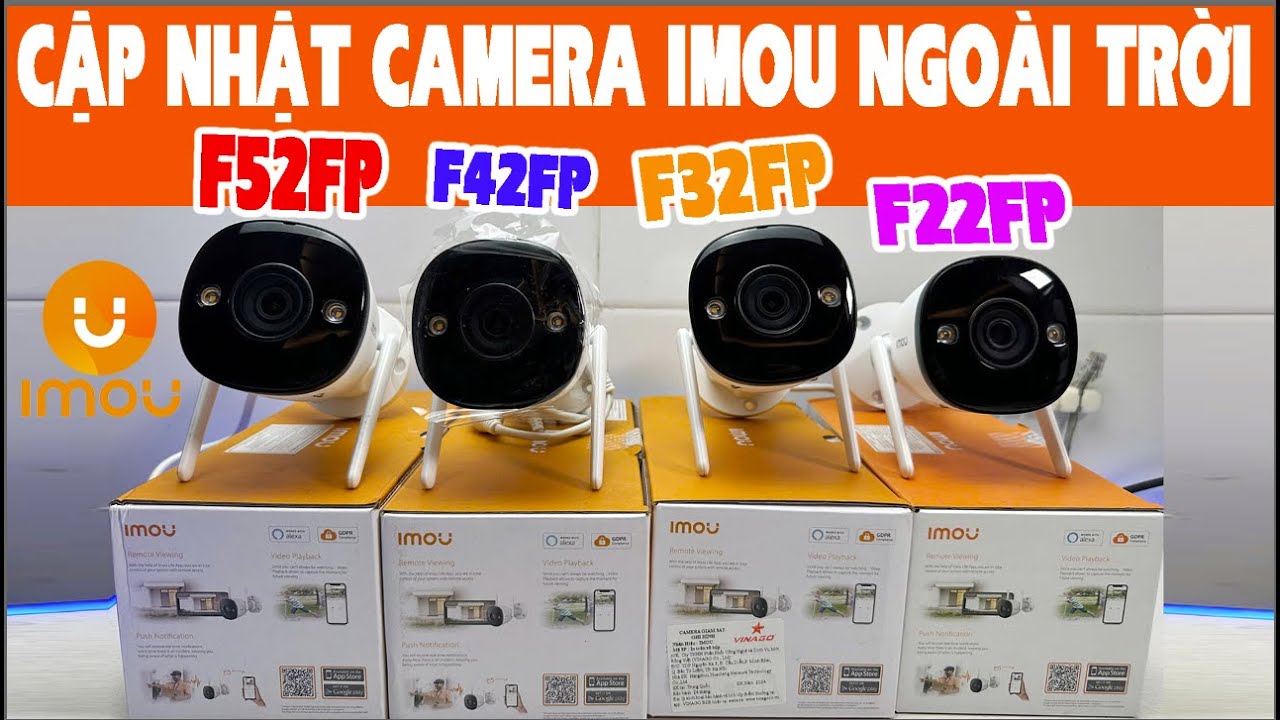 CẬP NHẬT CAMERA IMOU NGOÀI TRỜI CÓ MÀU F22FP, F32FP, F42FP, F52FP,SO SÁNH CAMERA IMOU F32FP VÀ F52FP