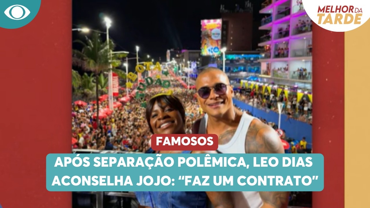 Após separação polêmica, Leo Dias aconselha Jojo: “faz um contrato”