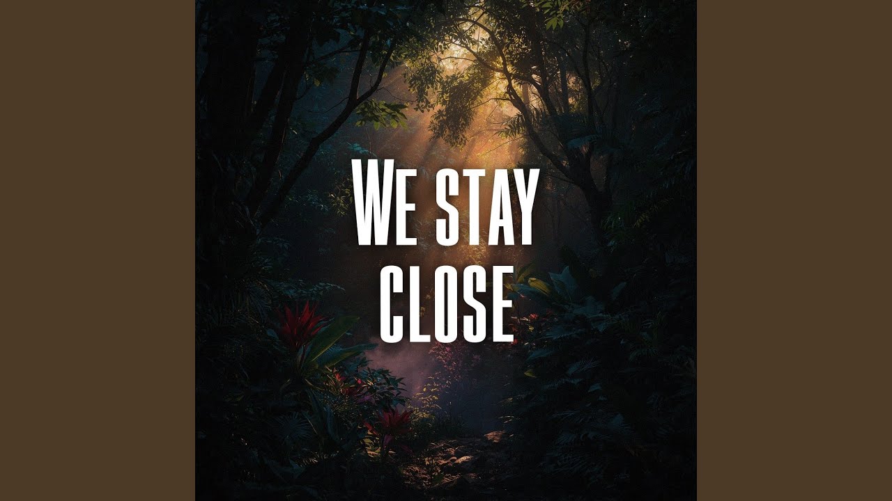 We stay close