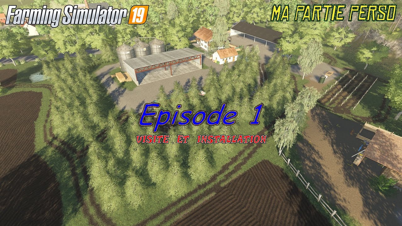 [FS19] Ma Partie Perso - Episode 01 - Visite & Installation