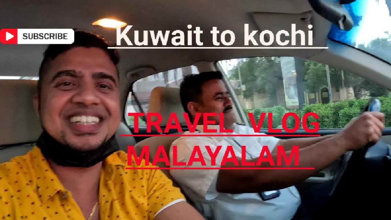 kuwait | to kochi | travel | malayalam video