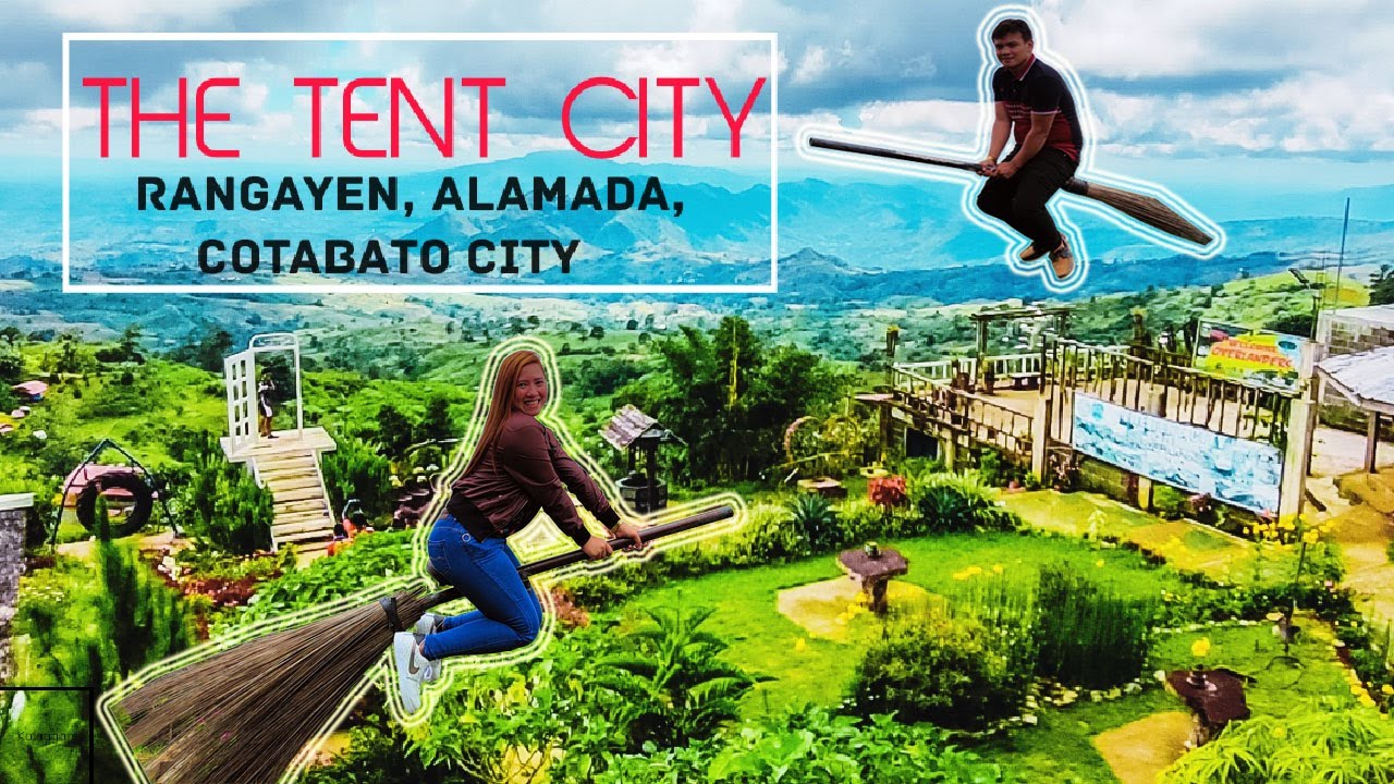 THE TENT CITY | RANGAYEN ALAMADA NORTH COTABATO | MAJESTIC VIEW