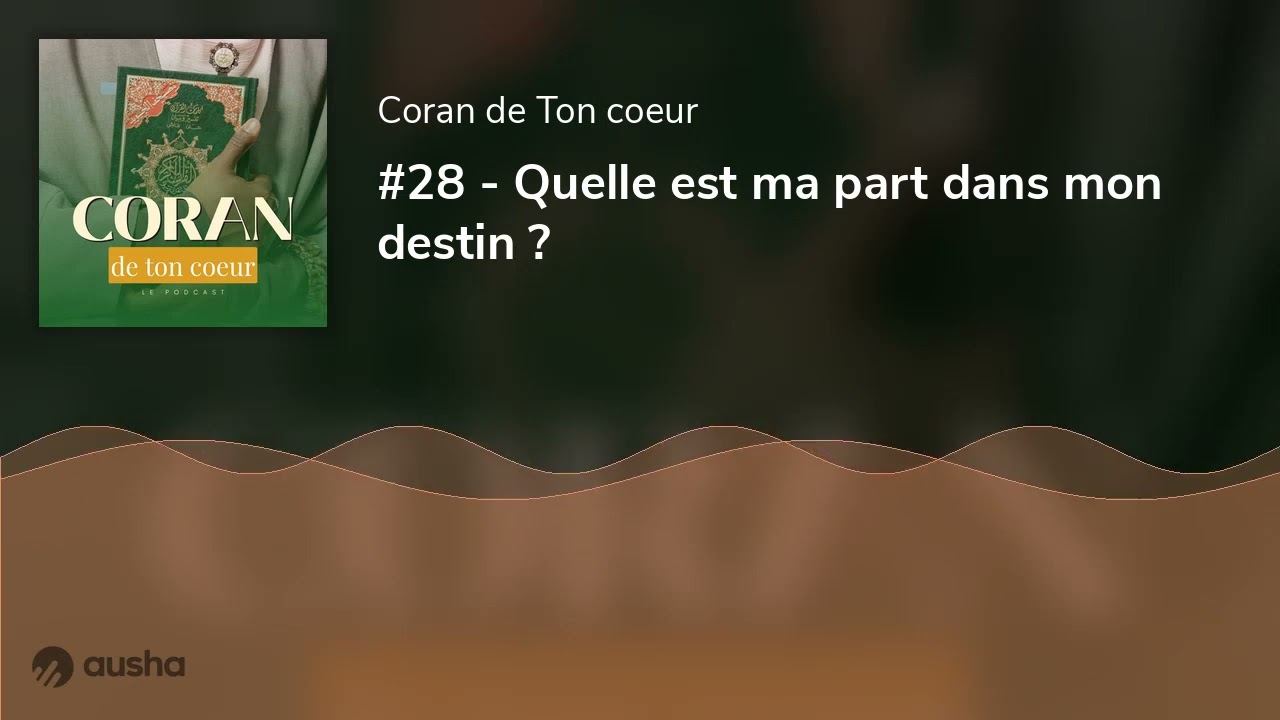 #28 - Quelle est ma part dans mon destin ?