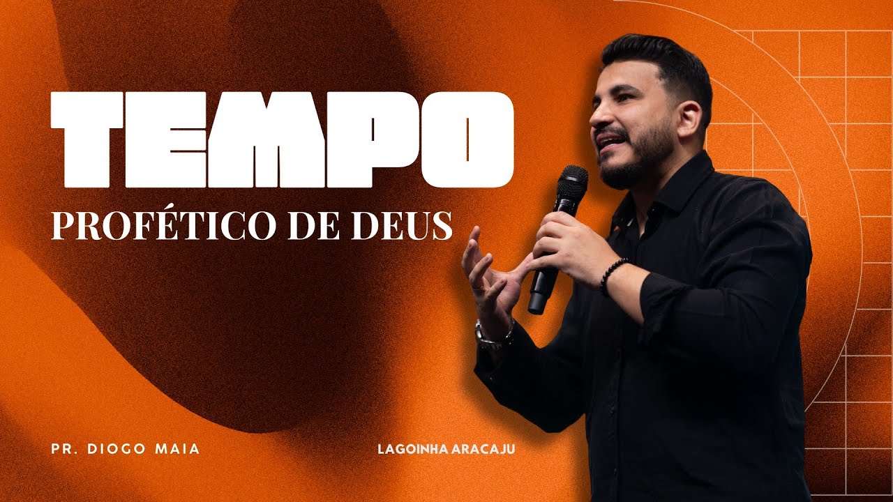 DIOGO MAIA | TEMPO PROFETICO DE DEUS | LAGOINHA ARACAJU