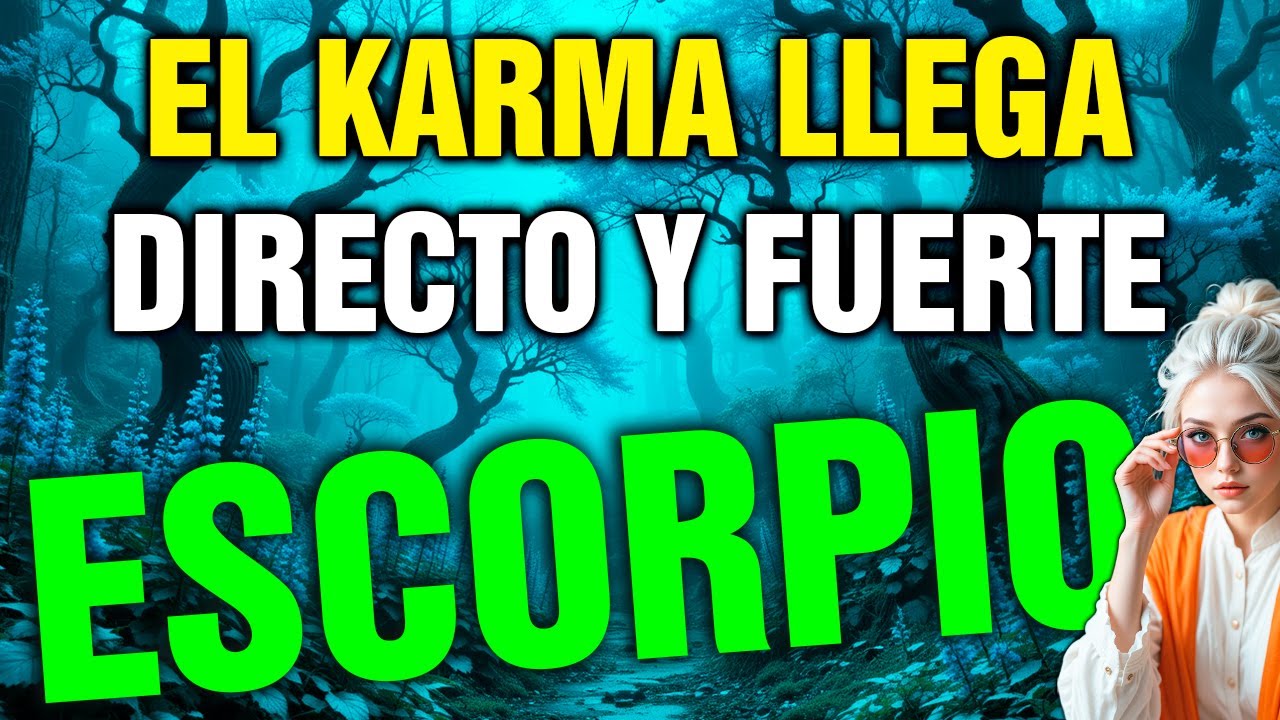 escorpio ⚰️ EL KARMA LLEGA SIN PIEDAD… QUIEN TE HIZO SUFRIR PAGA 💥