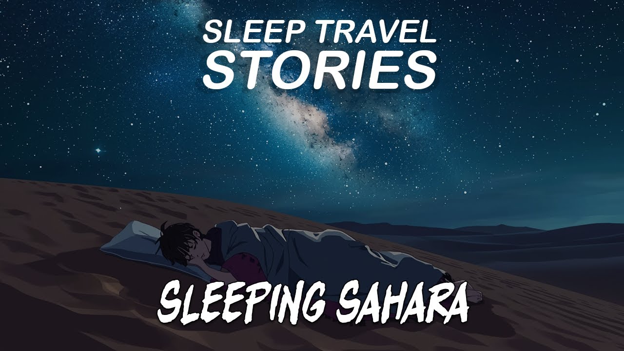 Sleeping Under Stars in the Sahara | Cozy Stories to Sleep To