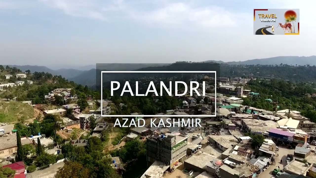 Discover Palandri, Azad Kashmir | Stunning Drone View & Rich Culture