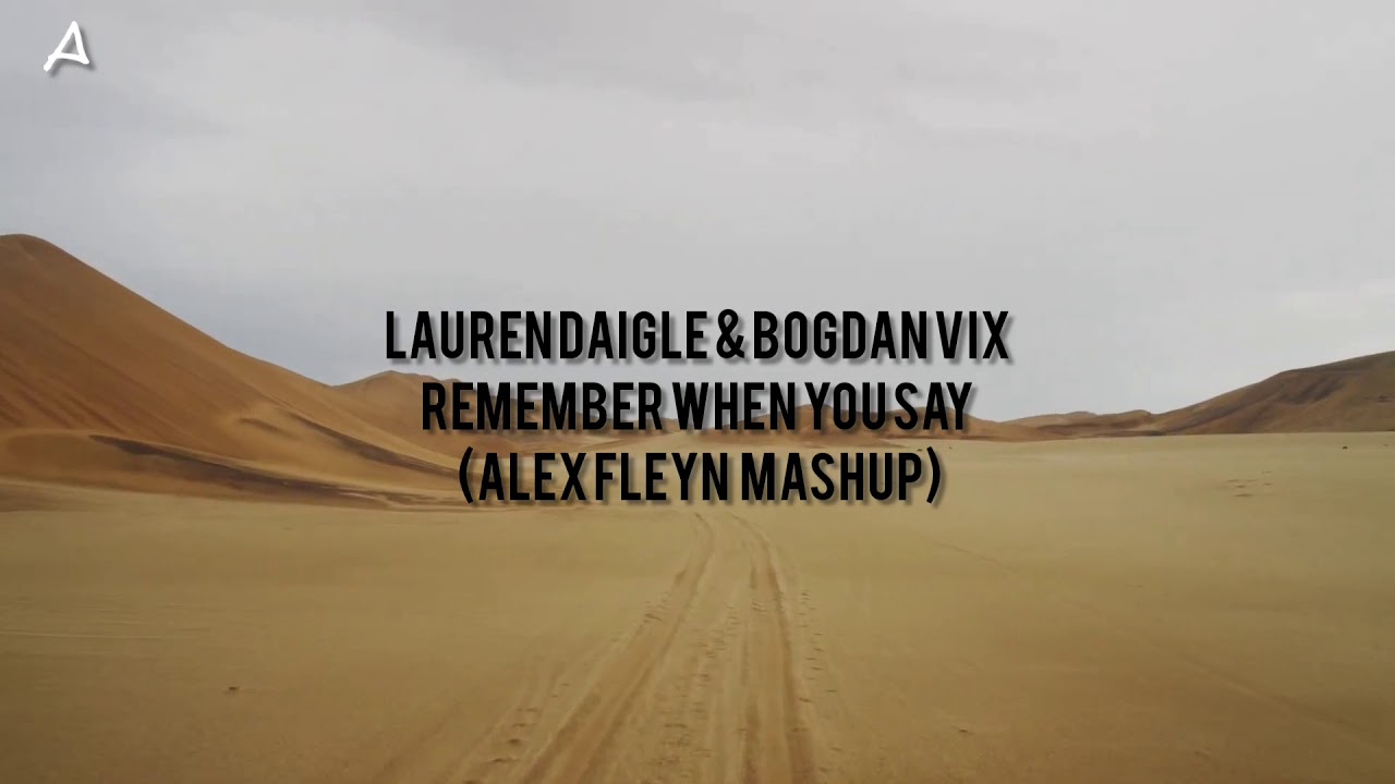 Lauren daigle & Bogdan vix - Remember when you say (Alex Fleyn Mashup)