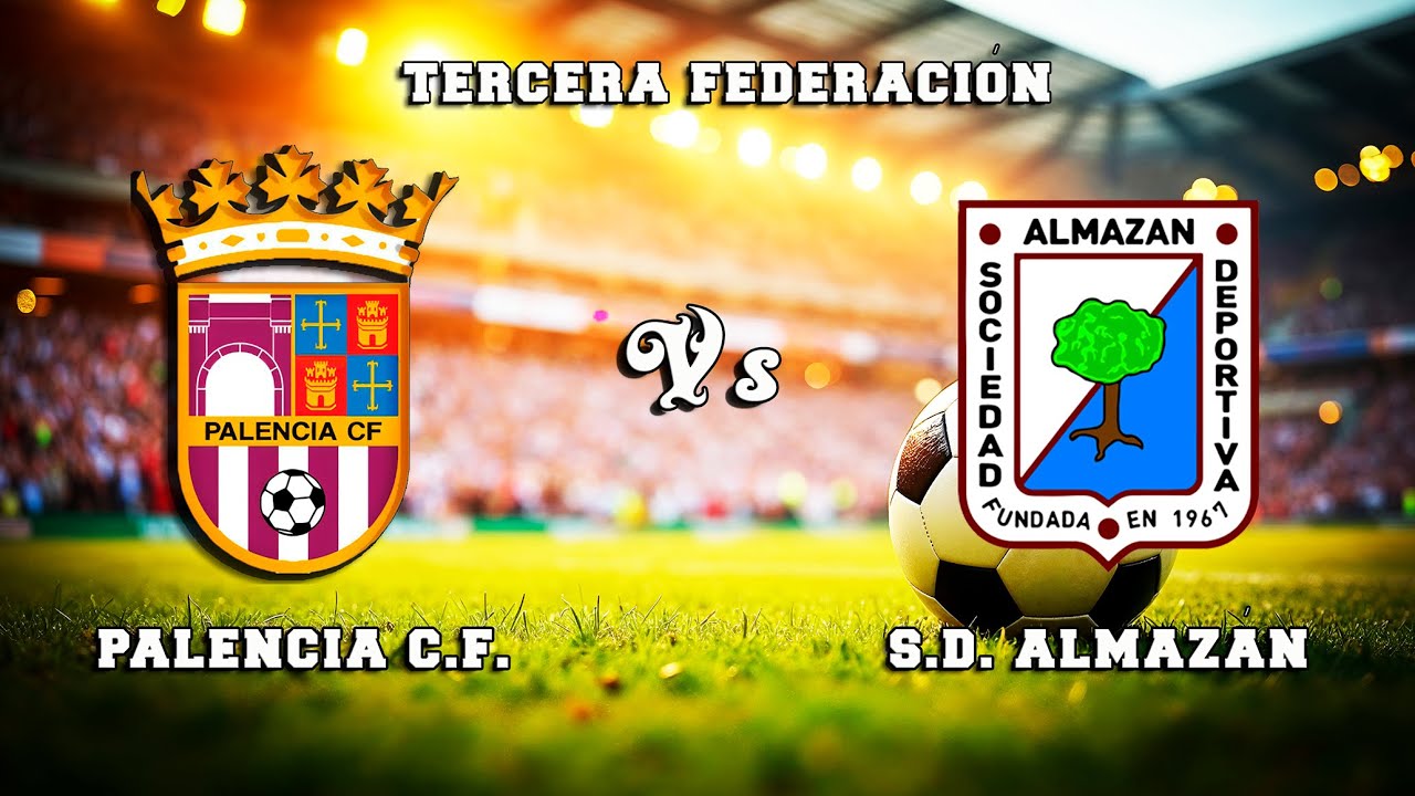 🔴DIRECTO : PALENCIA C.F. - S.D. ALMAZÁN Tercera Federación
