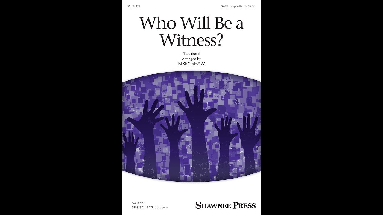 Who Will Be a Witness? (SATB Choir) - Arranged by Kirby Shaw
