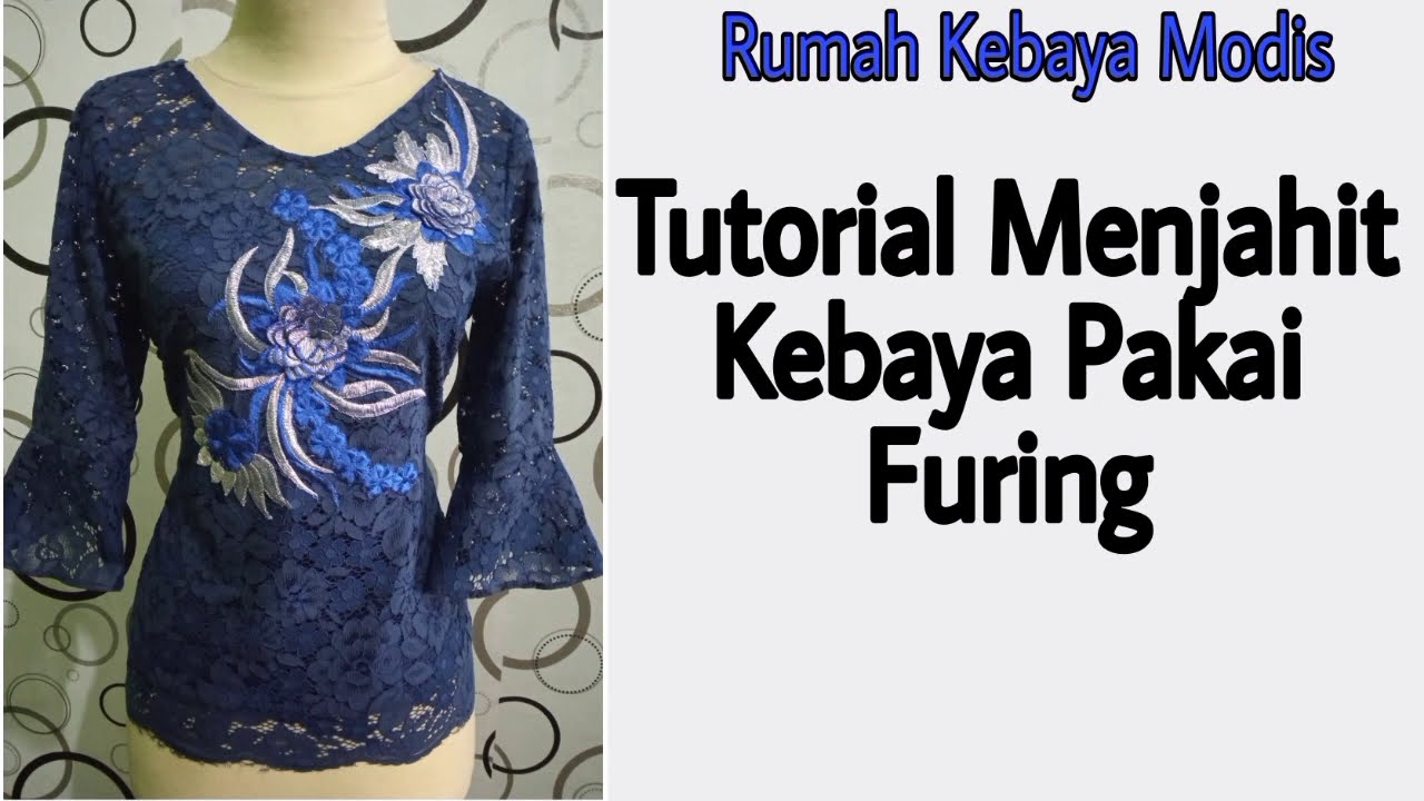 Tutorial Menjahit Kebaya Pakai Furing