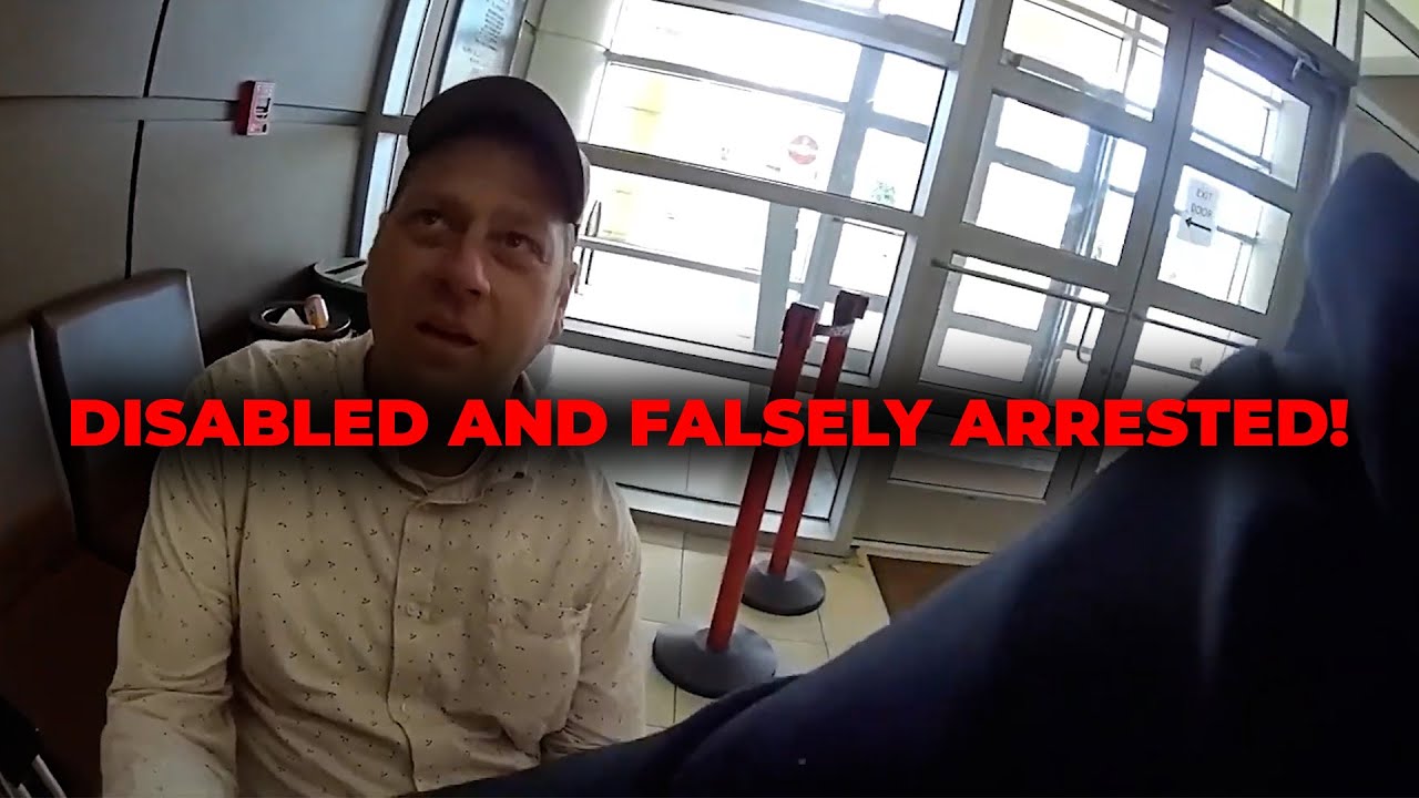 THIS DISABLED MAN WAS FALSELY ARRESTED!
