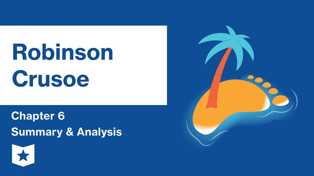 Robinson Crusoe  | Chapter 6 Summary & Analysis | Daniel Defoe