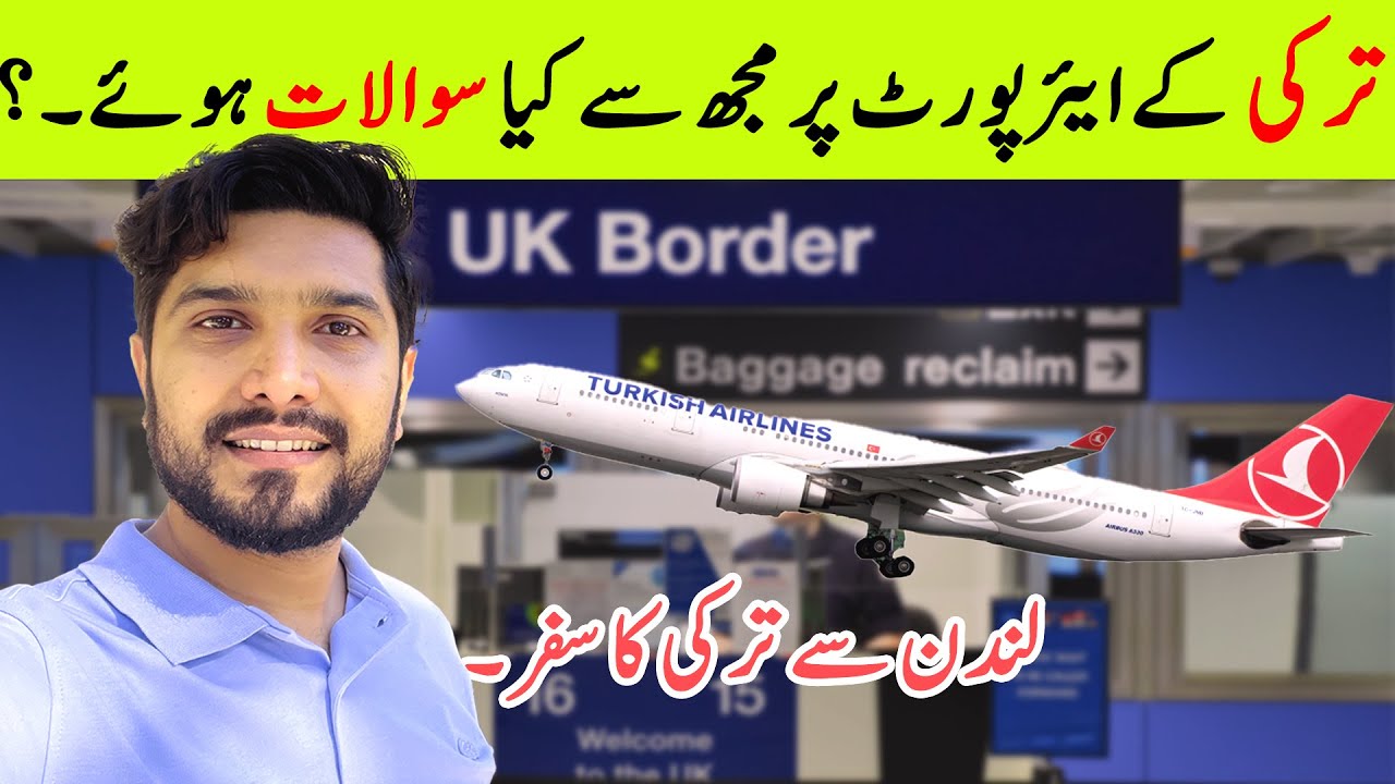 London To Turkey Complete Journey | London Immigration | Turkey Immigration Experience