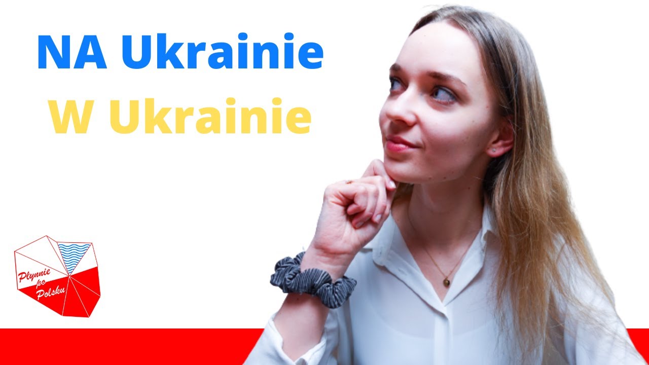 NA Ukrainie vs. W Ukrainie: how to talk about Ukraine in Polish