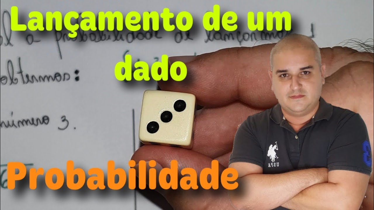 Probabilidade 06: Lan&ccedil;amento de um dado