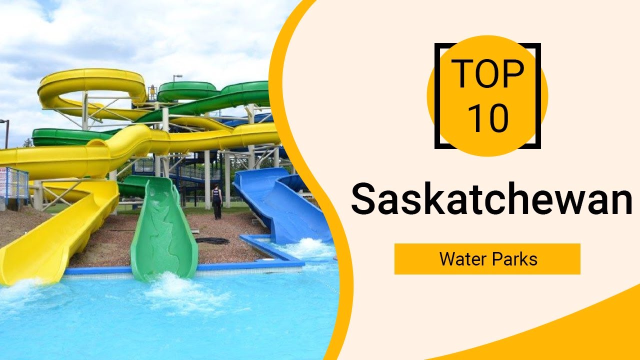 Top 10 Best Water Parks in Saskatchewan | Canada - English