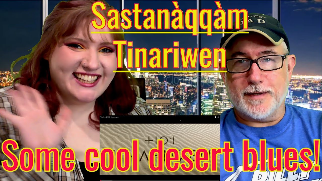 Tinariwen - Sastanàqqàm | DDD reacts... with his daughter!
