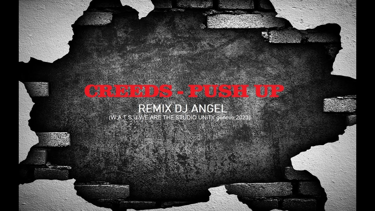 CREEDS -  PUSH UP  REMIX DJ ANGEL