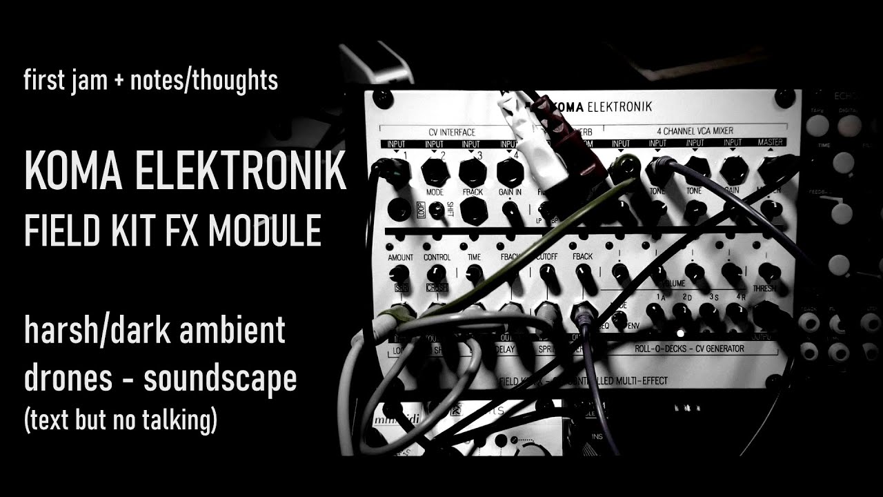 KOMA ELEKTRONIK Field Kit FX Module: my first recorded jam. harsh/dark ambient. no talking.