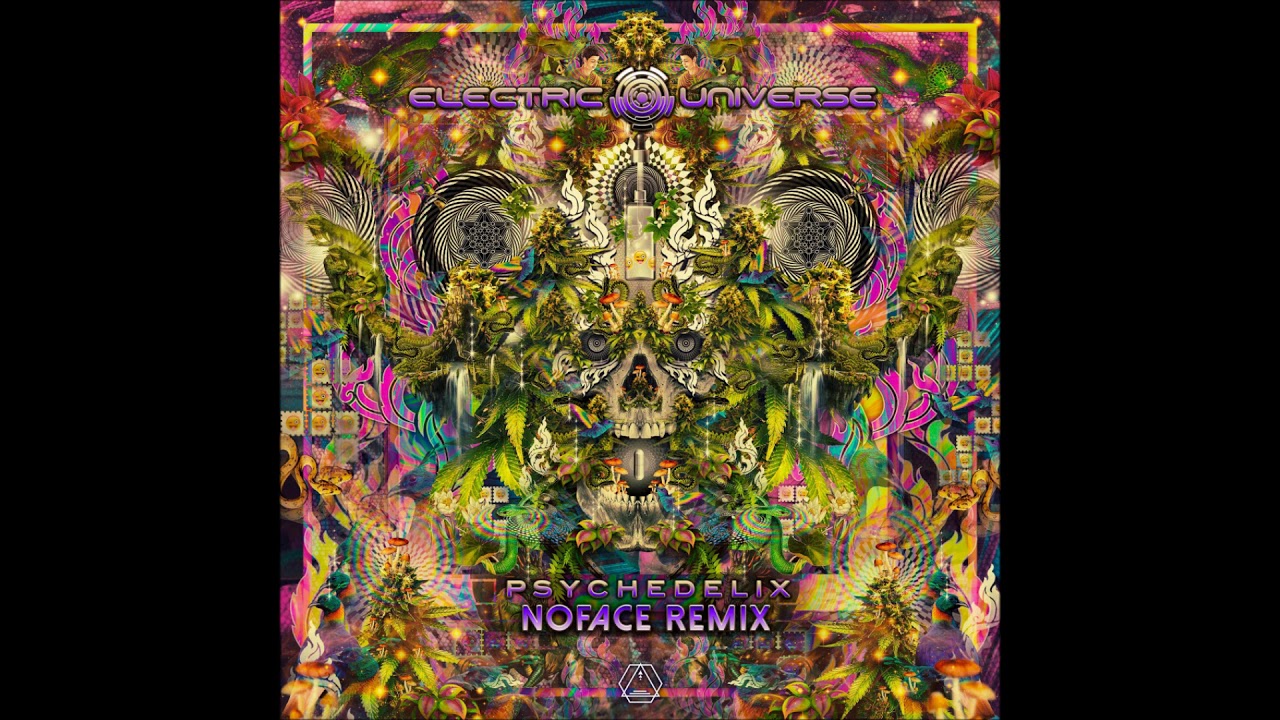 Electric Universe - Psychedelix (NoFace Remix) - Official