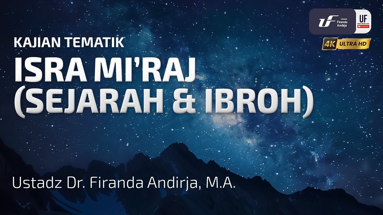 Isra Mi'raj (Sejarah dan Ibroh) - Ustadz Dr. Firanda Andirja, MA