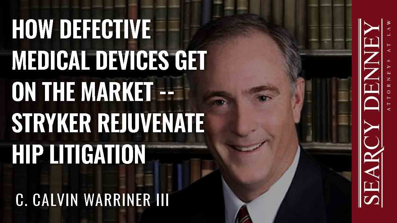 How defective medical devices get on the market -- Stryker Rejuvenate Hip Litigation