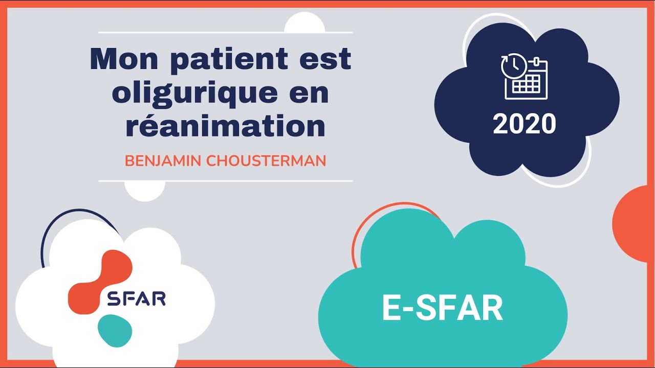 Mon patient est oligurique en réanimation. Benjamin Chousterman. e-sfar 2020