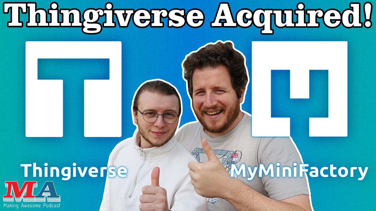 Thingiverse Has Been BOUGHT By MyMiniFactory?!- Making Awesome 254
