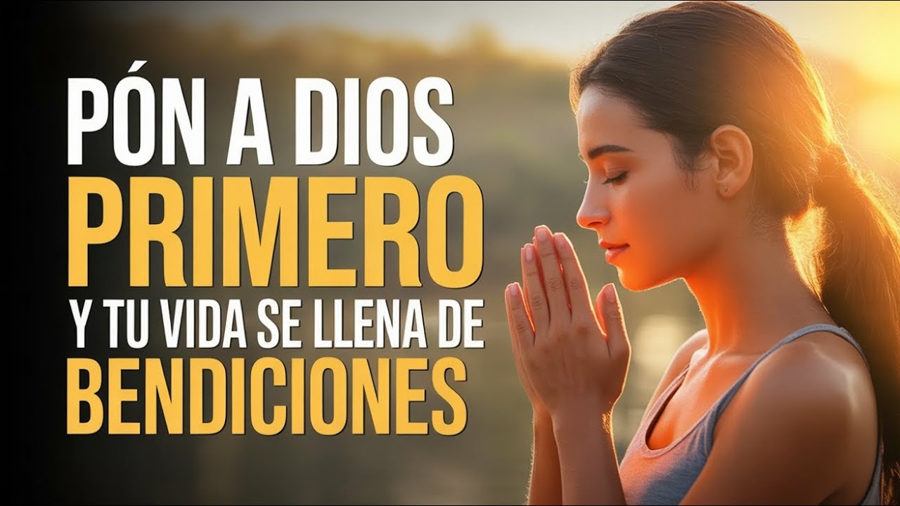 Coloca a Dios en Primer Lugar y Recibe 12 Bendiciones Poderosas | Oración Matutina Transformadora