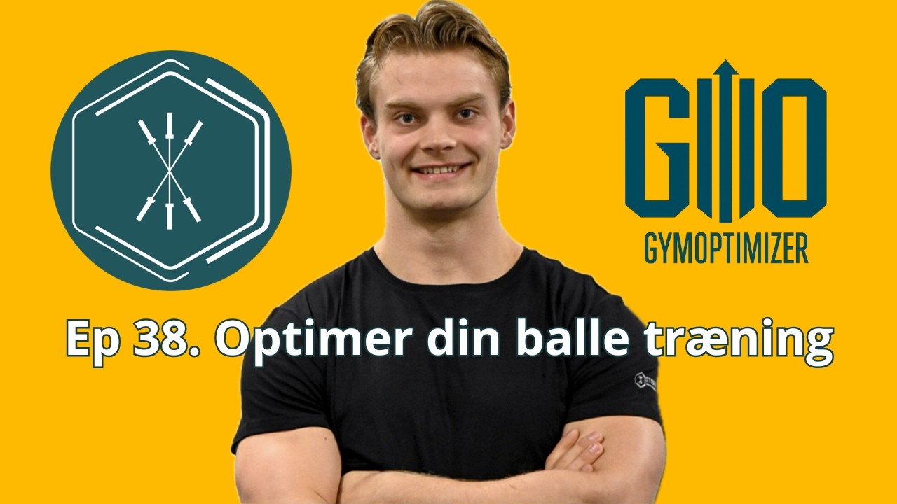 Ep 38. Optimer din balle træning