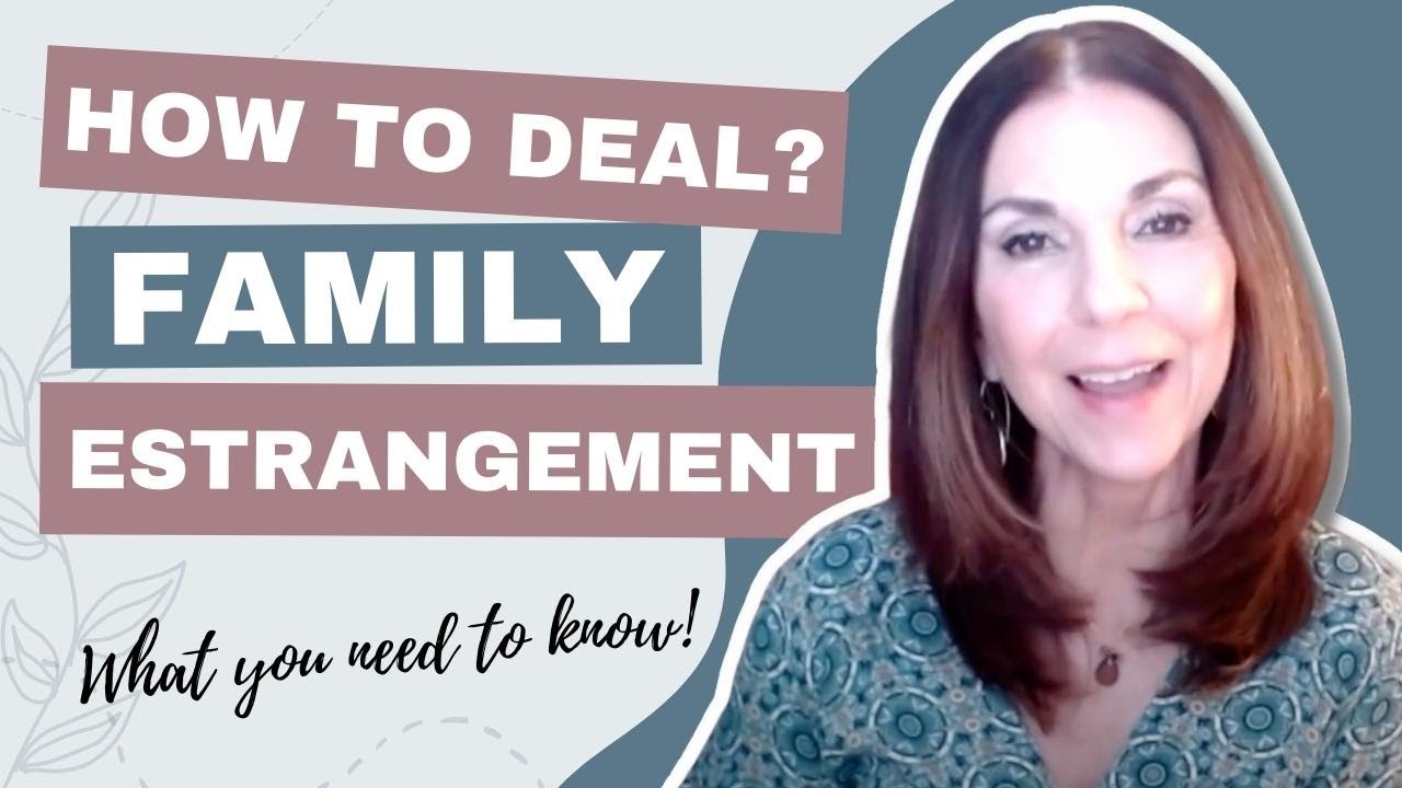 How to Deal With ESTRANGED FAMILY  What You Need to Know about Estrangement (Video #3) | Ep.40