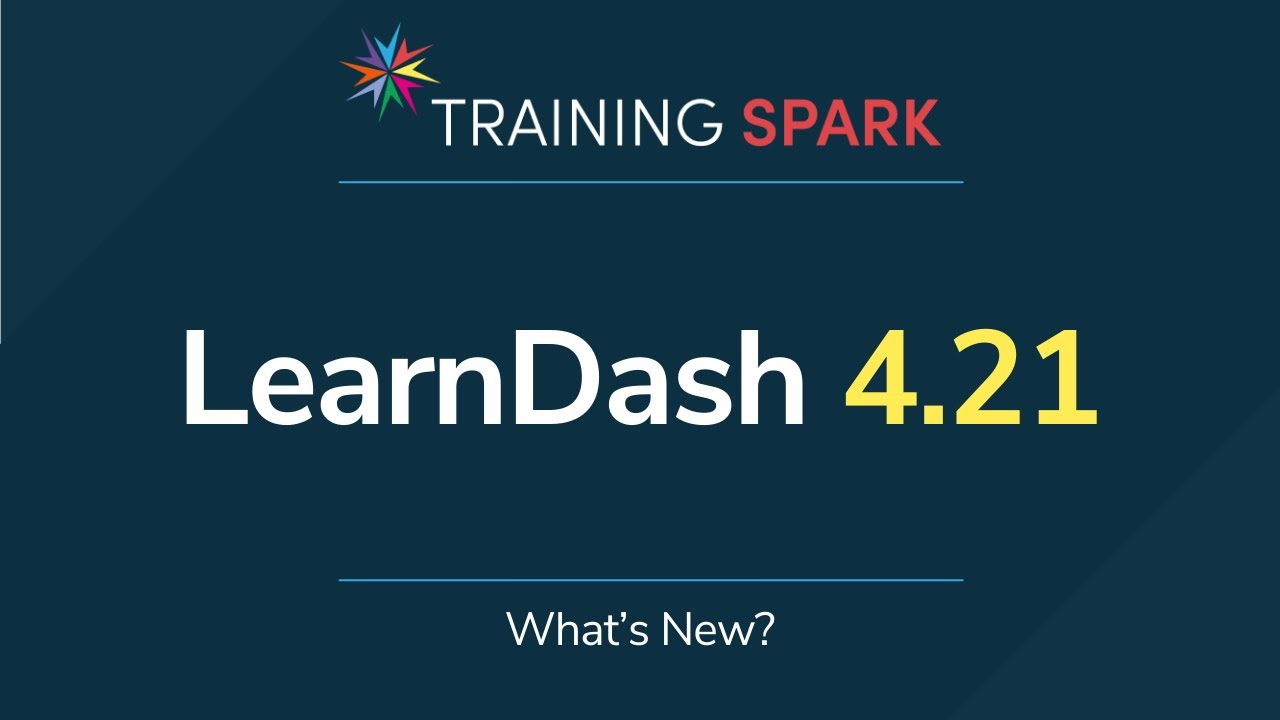 LearnDash 4.21 - What's New?