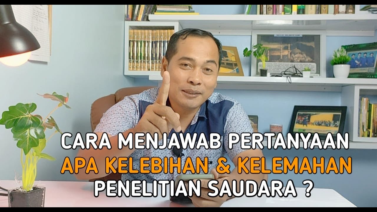 CARA MENJAWAB PERTANYAAN KELEBIHAN DAN KELEMAHAN PENELITIAN | Skripsi