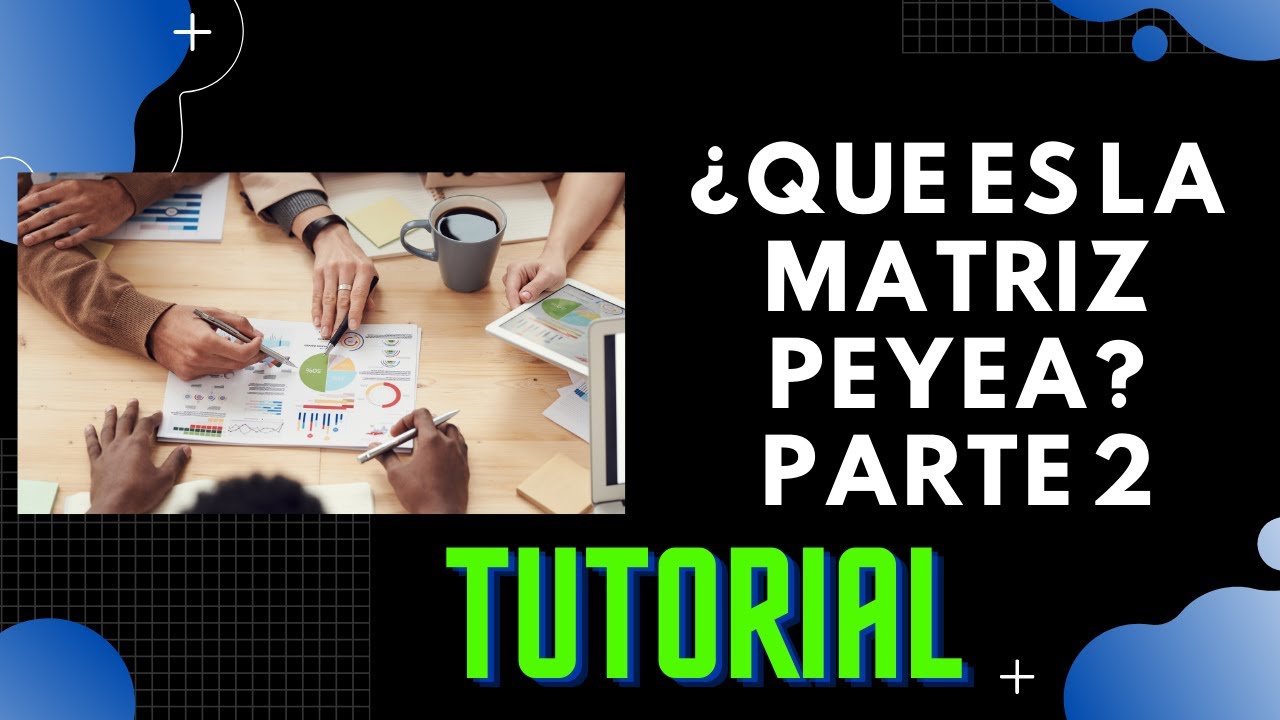 ¿QUÉ es la MATRIZ PEYEA? 🚀 Tutorial Parte 2 ✅