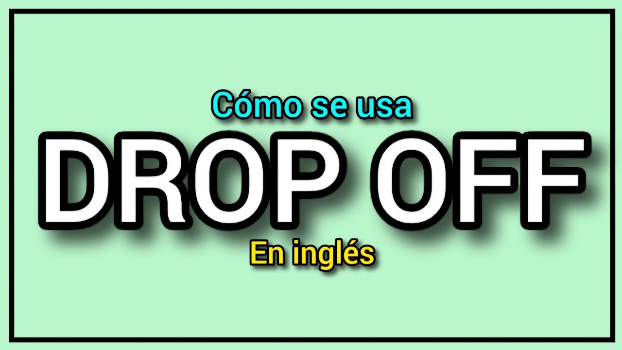 ¿Qué significa DROP OFF en inglés 😎🔥